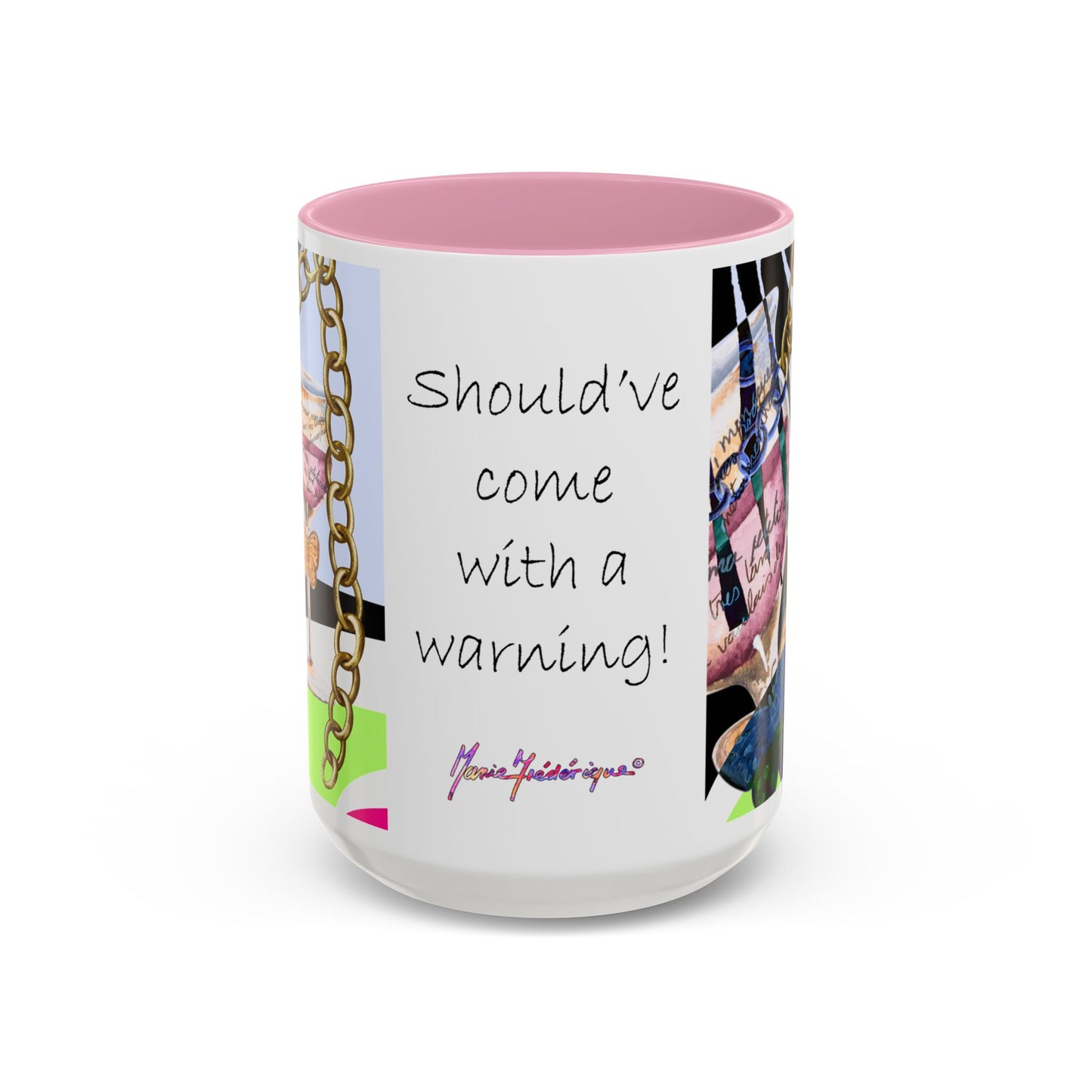 Should've come with a warning! - Haute Couture Colorful Mug by Artist Marie Frederique