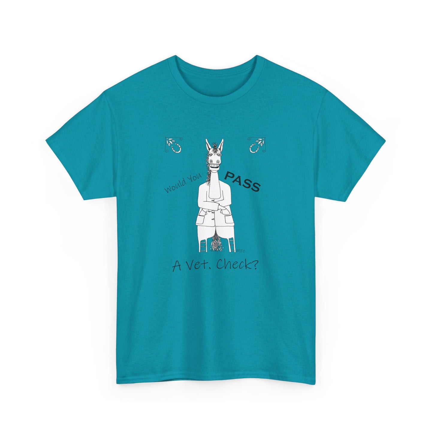 Vet Check - Whimsical drawing of a horse asking the question "Would you PASS a Vet. Check?" Unisex Heavy Cotton Tee by artist Marie Frederique