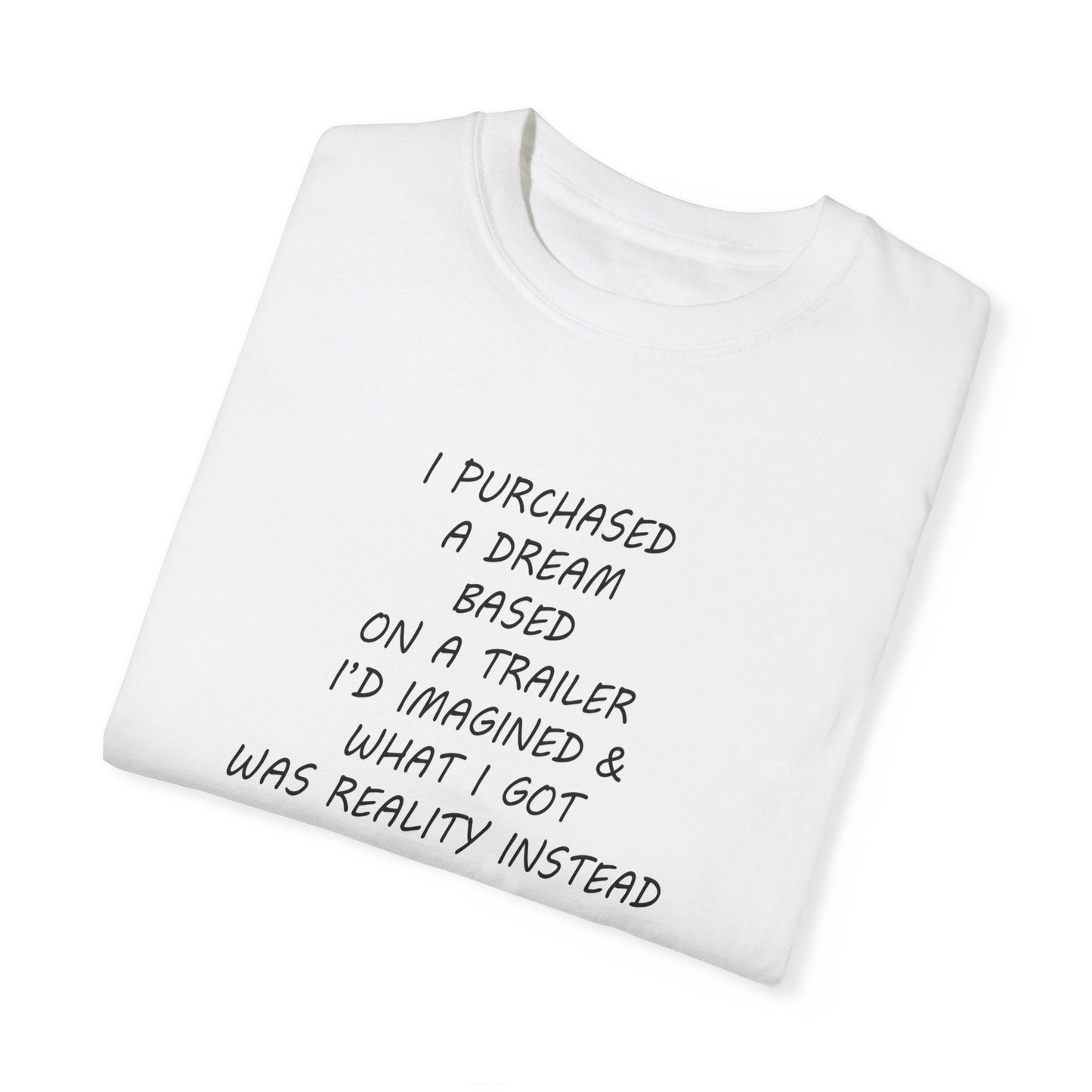 I purchased a dream - Unisex Garment-Dyed T-shirt by Artist Marie Frederique