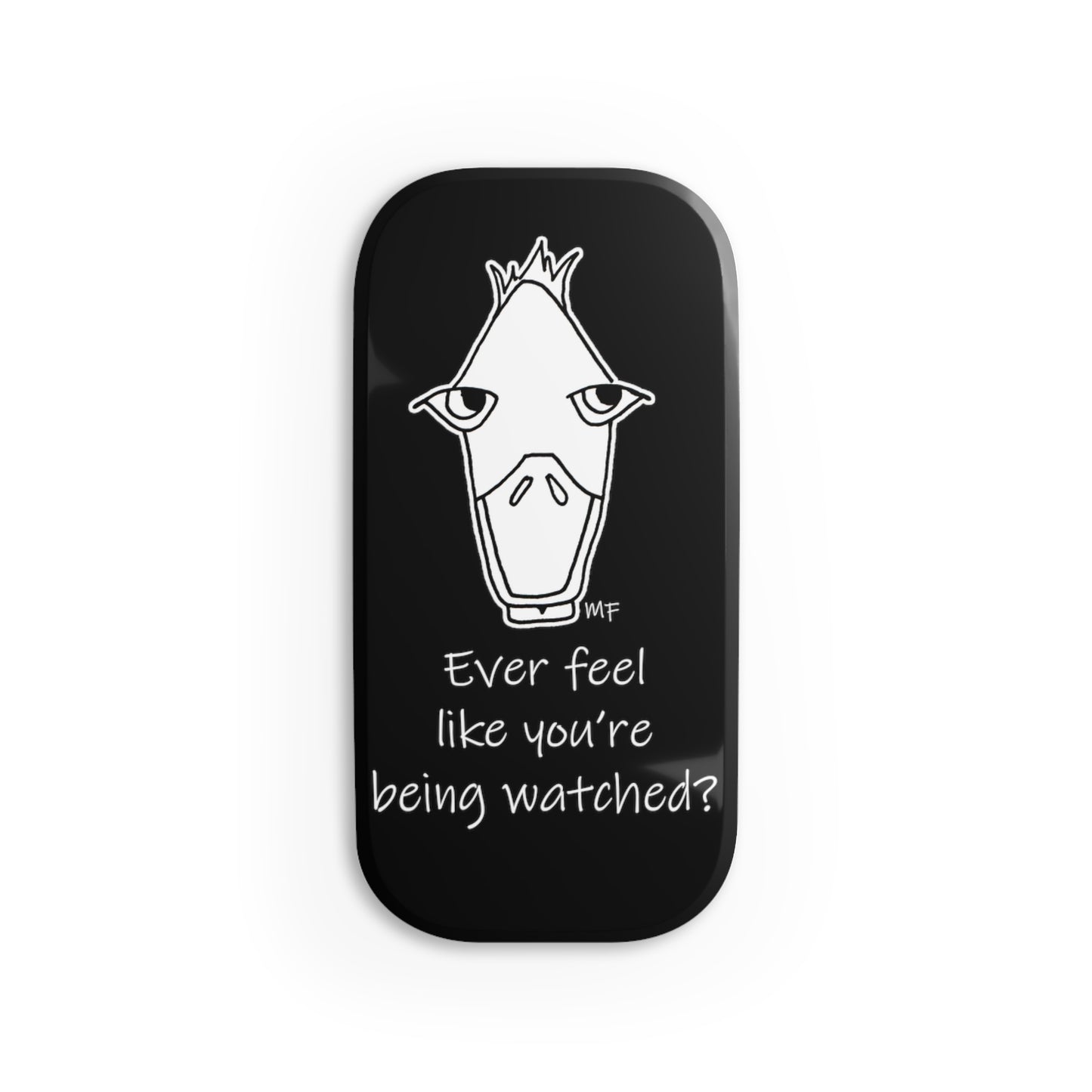 Ever feel like you're being watched? Scopophobia - Black and White Duck Phone Click-On Grip by artist Marie Frederique