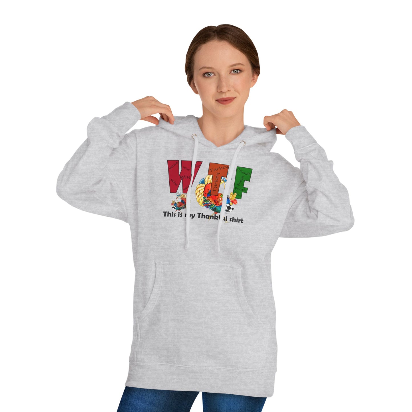 Thanksgiving WTF - Wine, Turkey and Friends - Unisex Hooded Sweatshirt by artist Marie Frederique