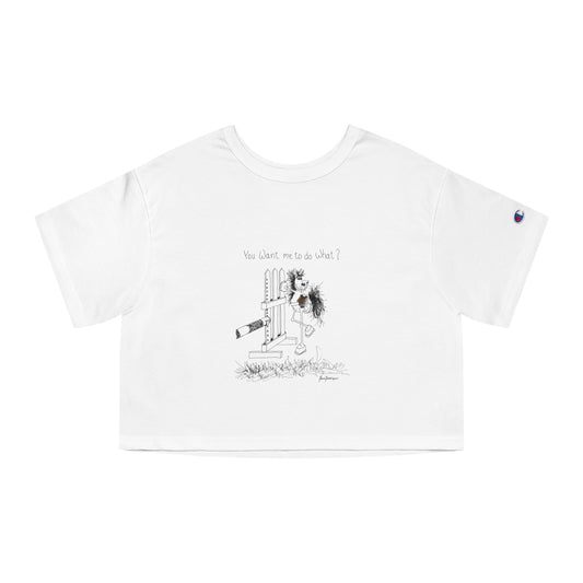 You want me to do what? A horse's point of view - Equestrian cropped T-shirt by Artist Marie Frederique