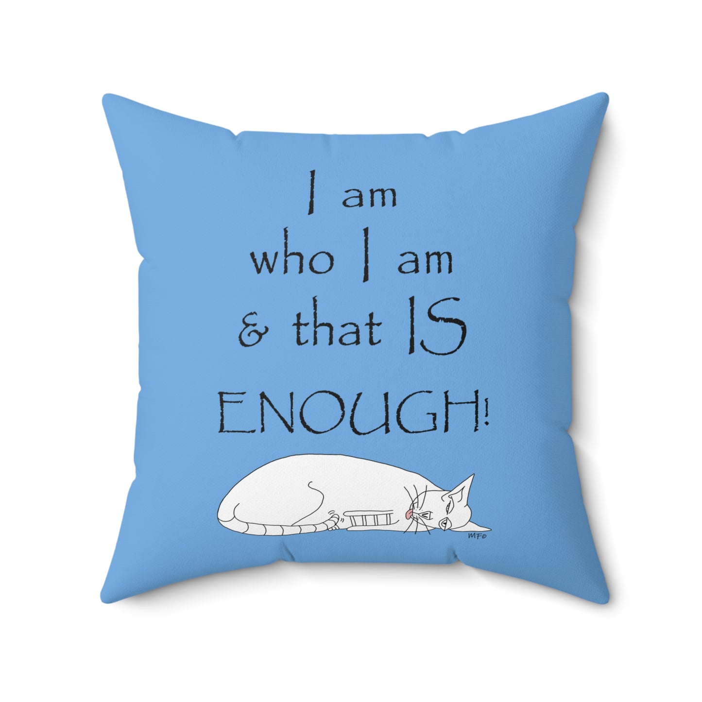 Blue Square pillow "I am who I am & that is ENOUGH" - Square Pillow by artist Marie Frederique