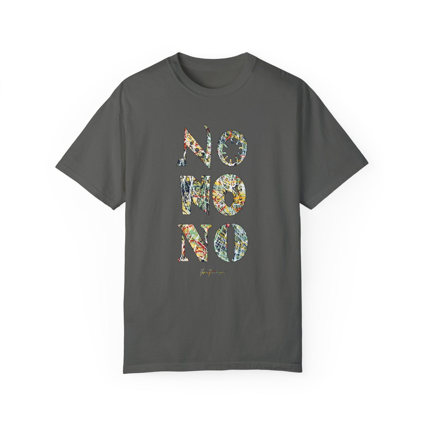 NO, NO, NO abstract Expressionist - Unisex Garment-Dyed T-shirt by artist Marie Frederique