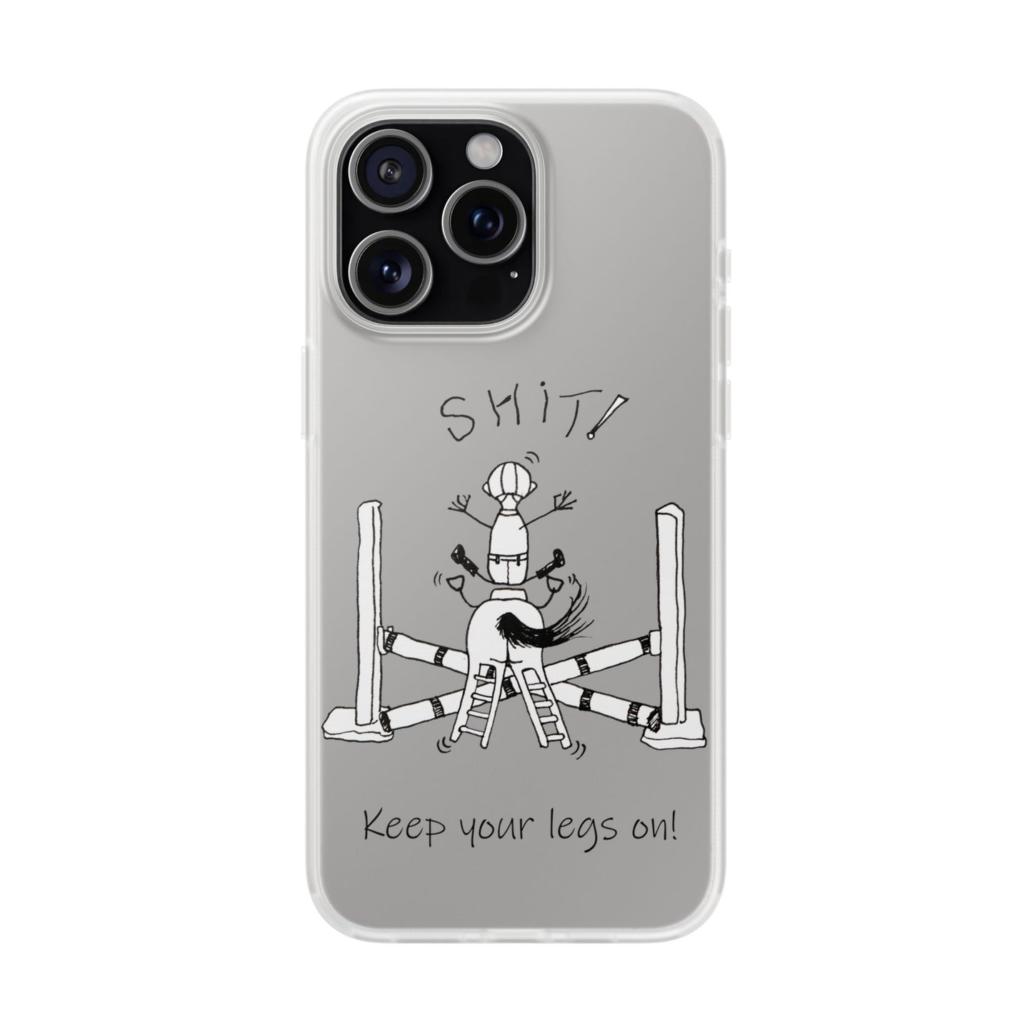 Equestrian Humor phone case - SHIT! "Keep your legs on!" Flexi Cases by artist Marie Frederique