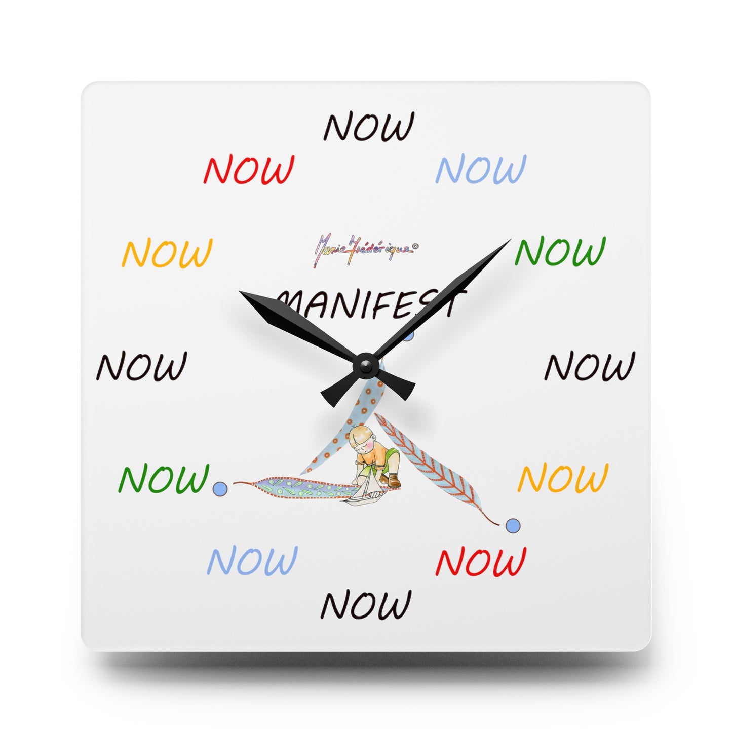 NOW - It is only ever Now! Multi Color on white Acrylic Wall Clock by Artist Marie Frederique